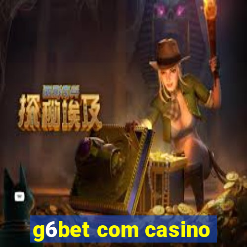 g6bet com casino